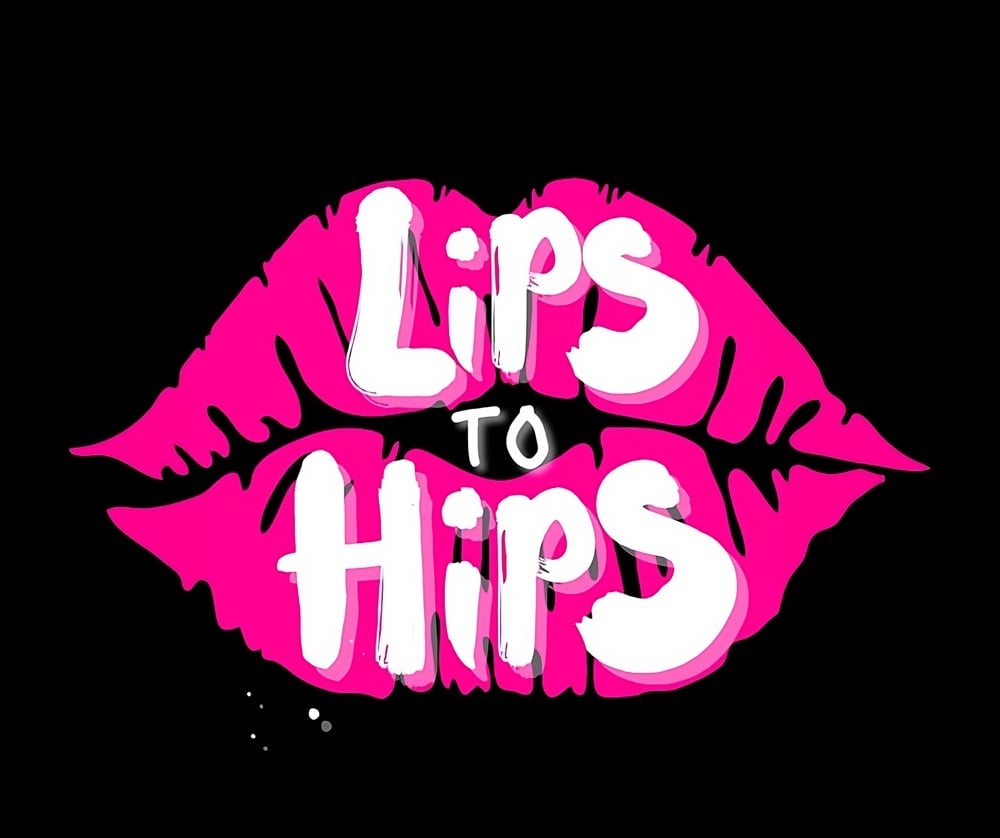 Lips To Hips 2.0